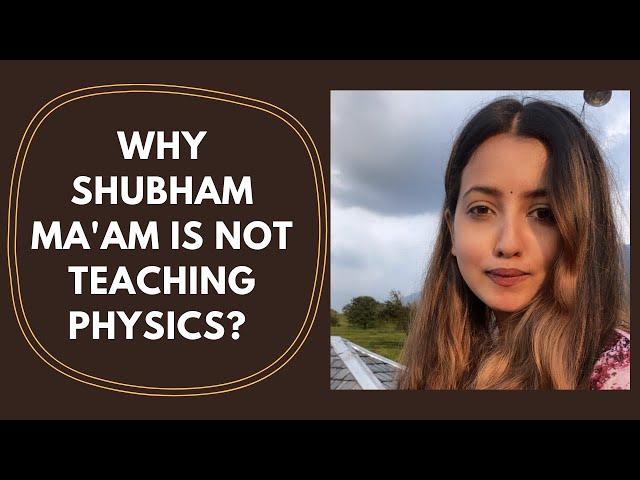 Why Shubham Maam is not teaching physics? | Shubham Pathak Maam | SST and Science Teacher