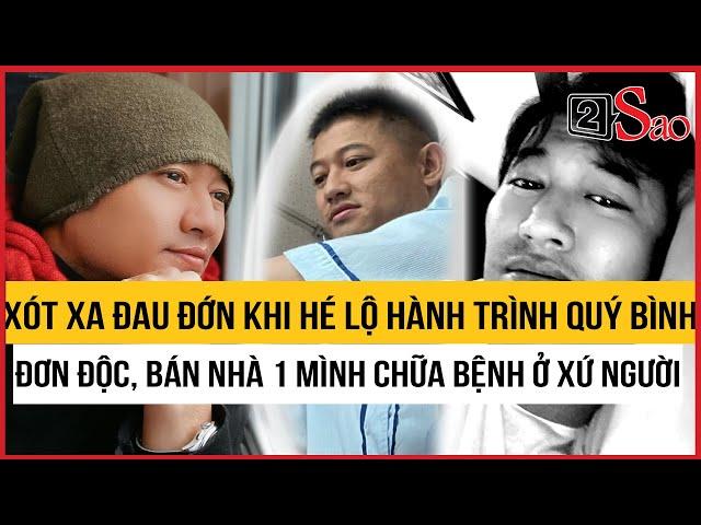 Xót xa đau đớn khi hé lộ hành trình Quý Bình đơn độc, phải bán nhà 1 mình chữa bệnh ở xứ người