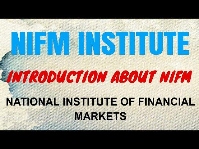 Introduction about NIFM (National Institute of financial Markets)