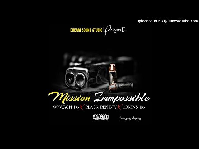 Mission Impossible @ whywach 416 Feat Black Ben BTV X LOREN'S 416