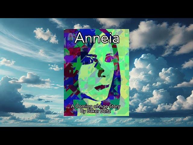 Anneia - A Coming of Age Story - By Baker Beltz - Full Audiobook Read By The Author