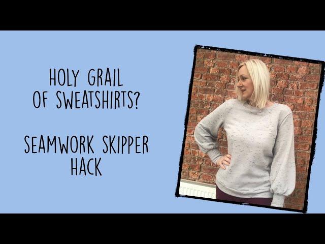 Holy Grail of Sweatshirts?, Seamwork Skipper Review and Hack