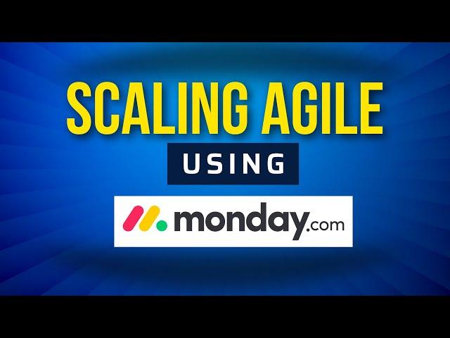 Scaling Agile using Monday.com - Solution Overview