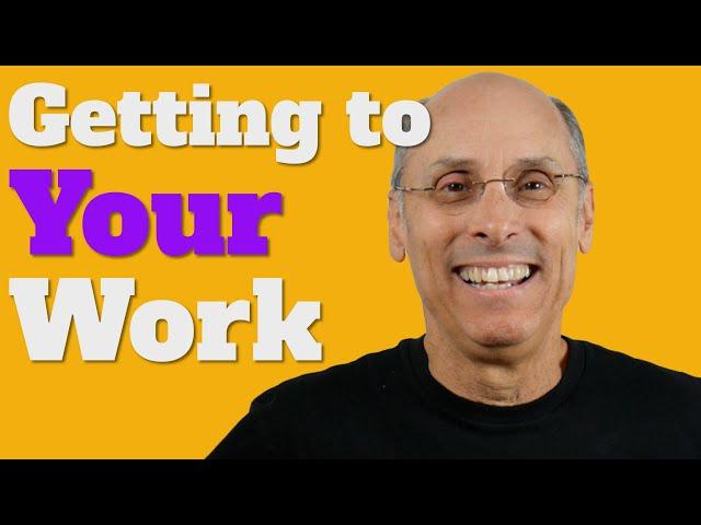 Getting To YOUR Work In Your Third Act (encore careers)