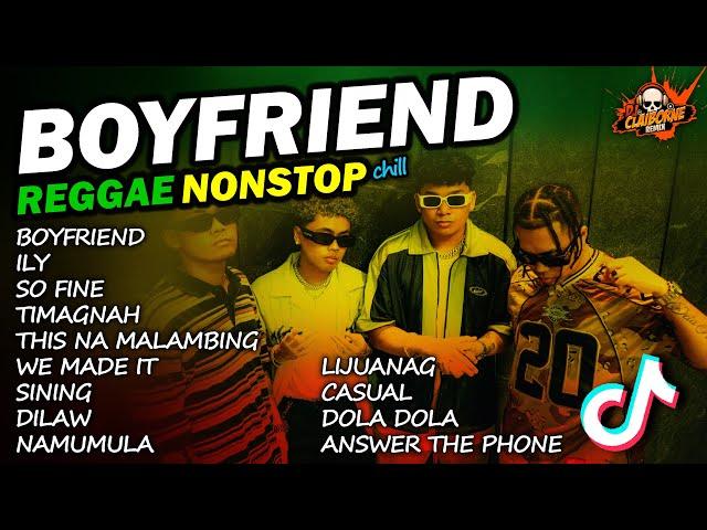 BOYFRIEND REGGAE NONSTOP | ILY, So Fine, Timagnah, Dilaw, Namumula, Sining | DJ Claiborne Remix