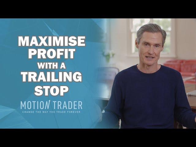 How a Trailing Stop Loss Helps Maximise Profit