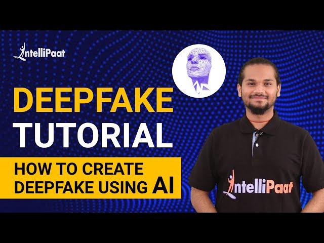 Deepfake Tutorial | How to Create Deepfake using AI | Deepfake Tutorial For Beginners | Intellipaat