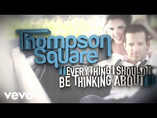 Thompson Square - Everything I Shouldn't Be Thinking About (Lyric Video)