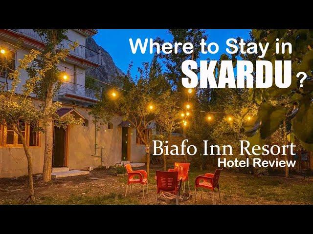 Where to Stay in Skardu? Biafo Inn Resort - Hotel Review