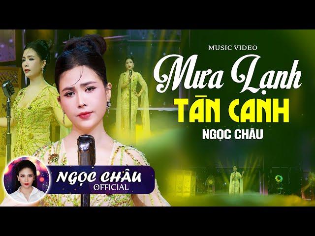 MƯA LẠNH TÀN CANH - Ngọc Châu | Giọng Ca Trời Phú Hát Bolero Được Hàng Triệu Người Yêu Mến