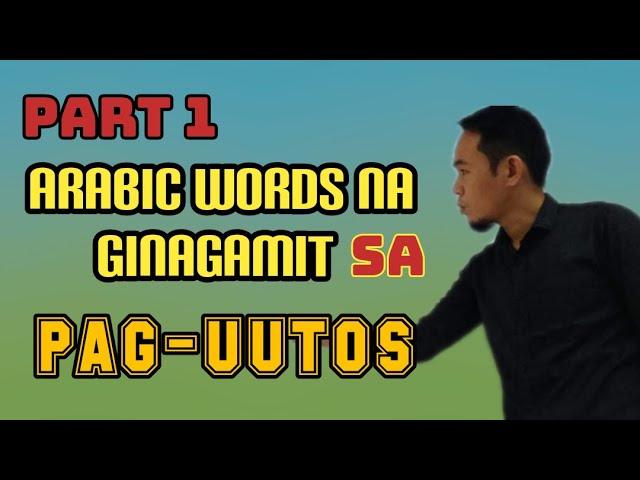 ARABIC WORDS NA GINAGAMIT SA PAG-UUTOS |PART1