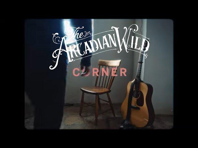 The Arcadian Wild - Corner (Official Music Video)