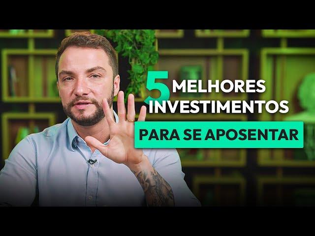 5 MELHORES INVESTIMENTOS DE LONGO PRAZO PARA A APOSENTADORIA