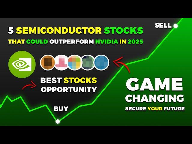 5 Semiconductor Stocks That Could Outperform NVIDIA in 2025