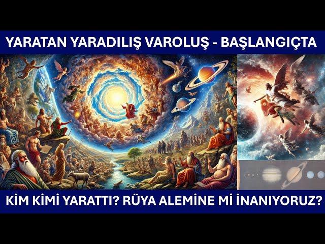 YARATAN YARADILIŞ VAROLUŞ - ÇEŞİTLİ DİNLERDE YARATILIŞ HİKAYELERİ