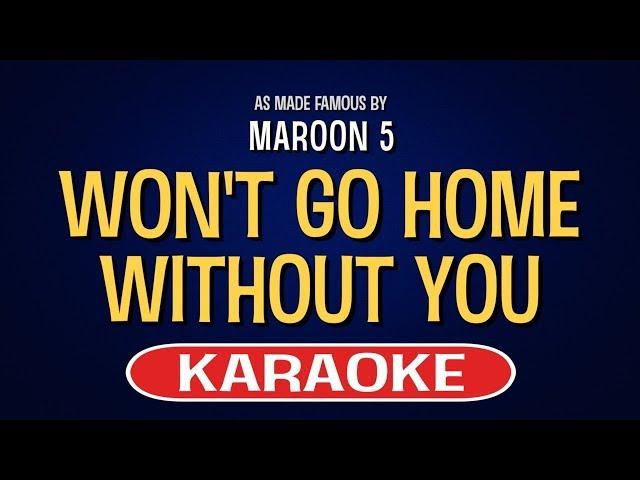 Won't Go Home Without You (Karaoke Version) - Maroon 5