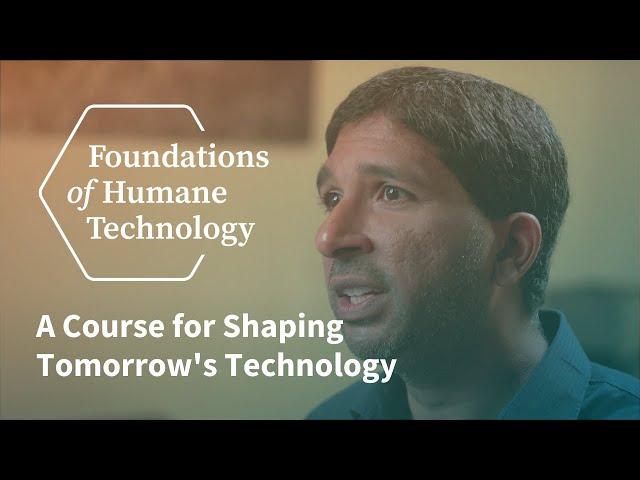 Introducing Our Course: Foundations of Humane Technology