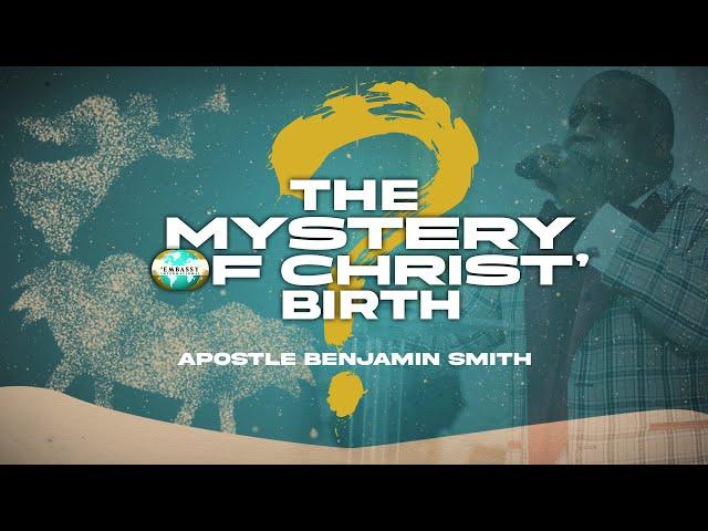 Sovereign Sunday | The Mystery of Christ’s Birth | Apostle Benjamin Smith | December 22nd, 2024