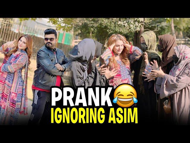 IGNORING ASIM  // ZINDAGHI MA PEHLI BAAR IGNORE KIA