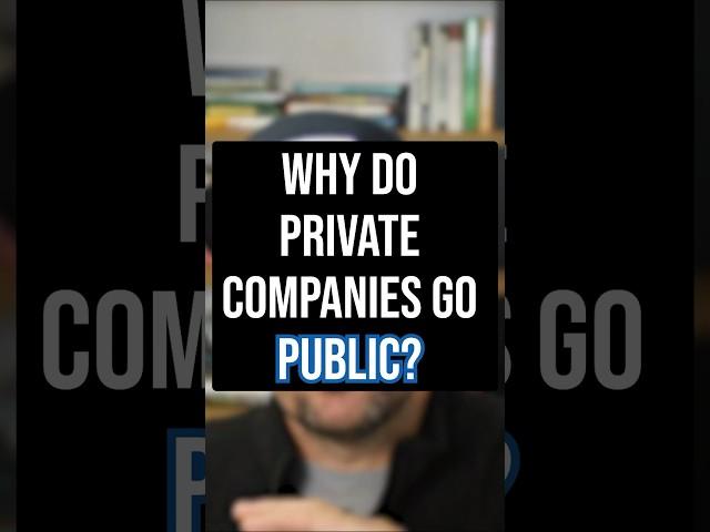 Why Do Private Companies Go Public?