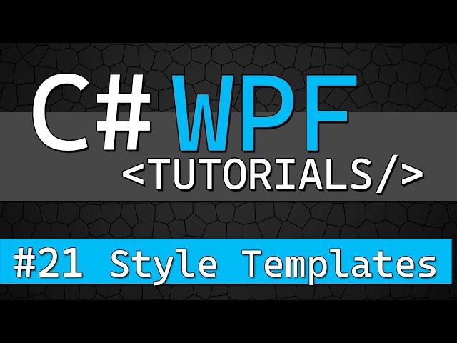 C# WPF Tutorial #21 - Styles and ControlTemplates