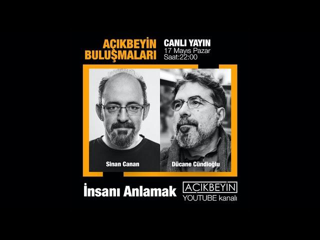 İnsanı Anlamak | Sinan Canan ve Dücane Cündioğlu | AçıkBeyin CANLI