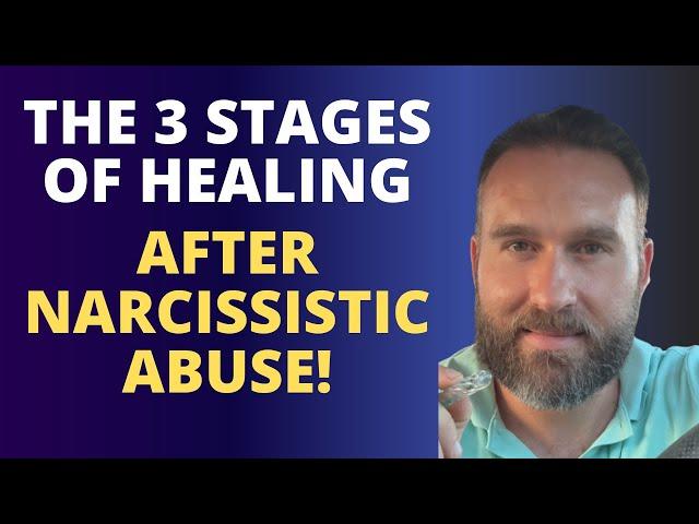 The 3 Stages Of Healing After Narcissistic Abuse!