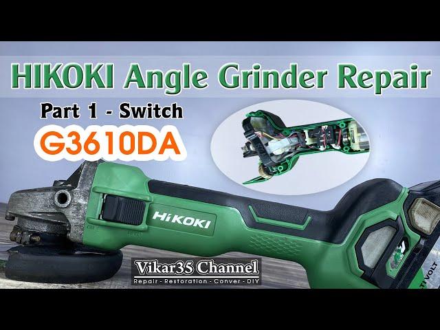 HIKOKI Angle Grinder G3610DA Repair - Part 1 - Switch | Sửa máy mài HIKOKI - Phần 1 - Công Tắc