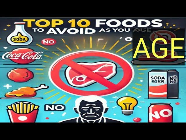 10 Foods to Avoid as you Age