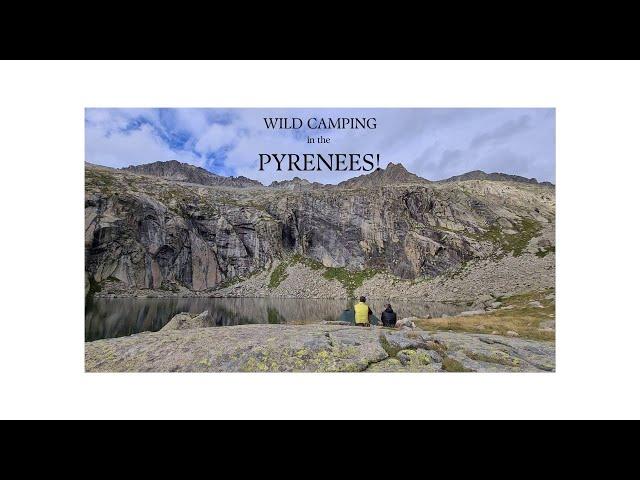 Hiking and Wild Camping in the Pyrenees