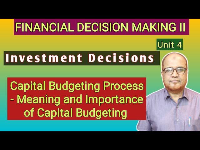 Financial Decision Making II I Investment Decisions I Unit 4 I Capital Budgeting I Part 1 I Hasham