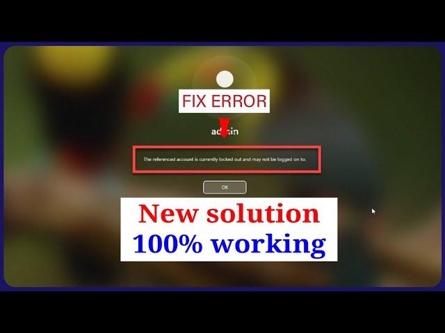 FIX ERROR - The referenced account is currently locked out and may not be logged on to