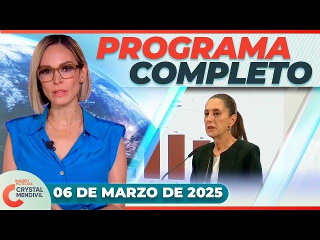 Noticias con Crystal Mendivil | Programa completo 6 de marzo de 2025