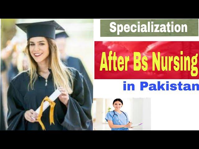 Specialization after bs Nursing..specialized degree .bs nursing scope.urdu/Hindi