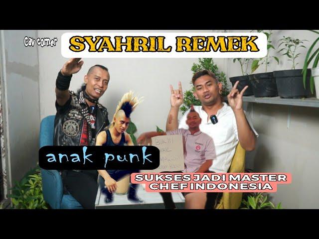 Cav corner || SYAHRIL REMEK anak punk yang sukses jadi master chef indonesia,ingin umrohkan ibunya