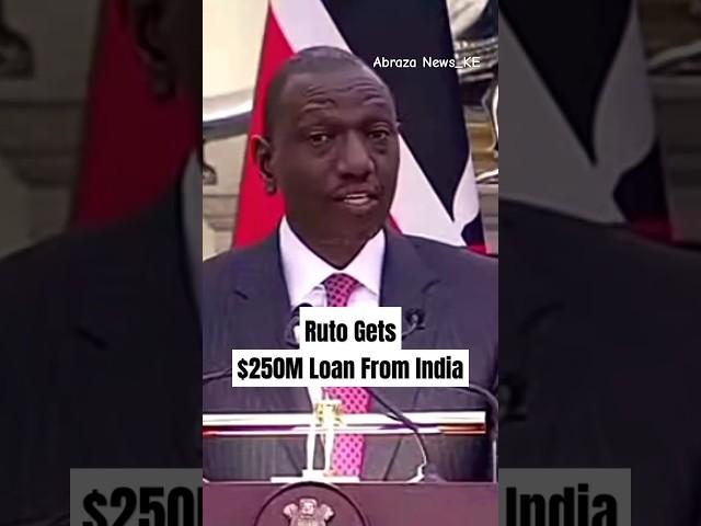 Kenya's William Ruto gets a $250 million (Ksh. 38 billion) loan from Indian Government