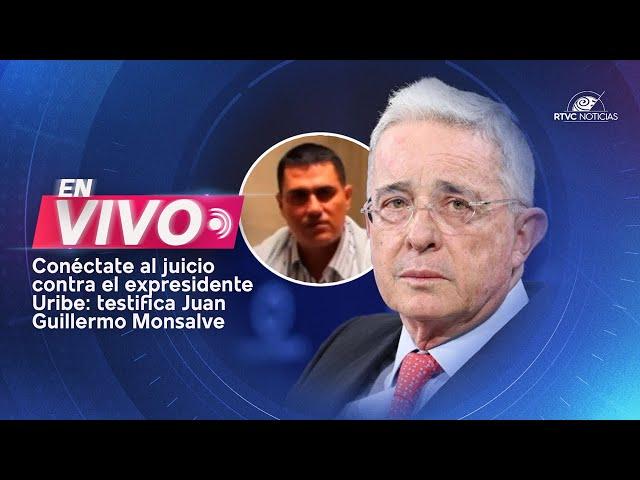 EN VIVO Continúa juicio contra el expresidente Álvaro Uribe Vélez: habla Juan Guillermo Monsalve