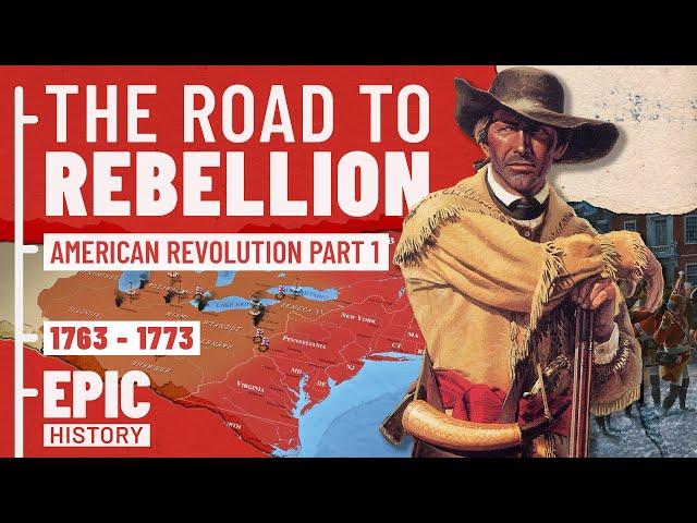 The American Revolution Part 1 - The Road to Rebellion