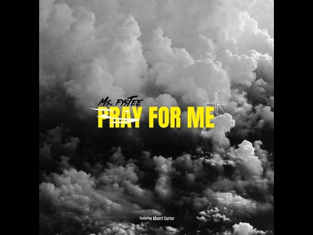 Ms. Fystee - Pray For Me featuring Kherri Carter