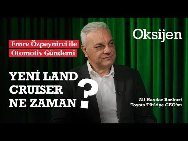 Çinli markalara yönelik düzenlemeler | Land Cruiser'ın dönüşü | Ali Haydar Bozkurt anlatıyor