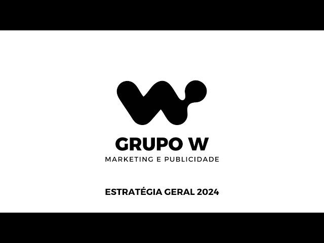 Estratégia Geral 2024 - Grupo W Marketing e Publicidade