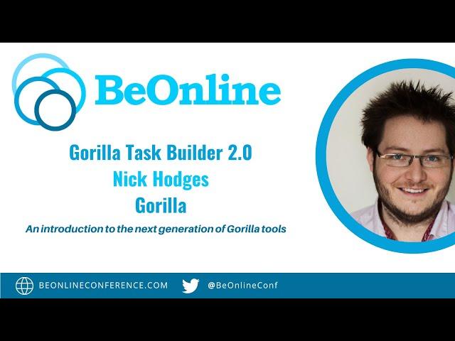 BeOnline 2022 | Nick Hodges | An Introduction to Gorilla's Task Builder 2.0