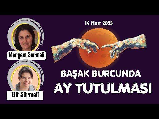 BAŞAK BURCUNDA AY TUTULMASI - 14 Mart 2025