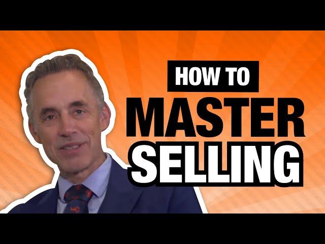 Jordan Peterson Reveals How To Master The Art of Selling