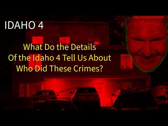 IDAHO 4: WHAT THE DETAILS CAN TELL US1 INSIDE THE MIND OF A MADMAN! Murder Metal Mayhem