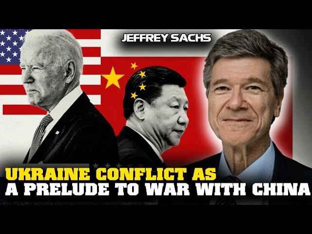 Jeffrey Sachs Interivew - Ukraine Conflict as a Prelude to War with China