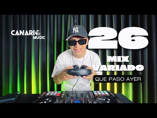 QUE PASÓ AYER 26 “MIX VARIADO” DJ CANARIO (REGUETÓN, CUMBIA, ROCK, ELECTRO, LATÍN, ETC)