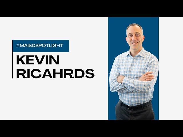Kevin Richards #MAISDOneTeam Spotlight!