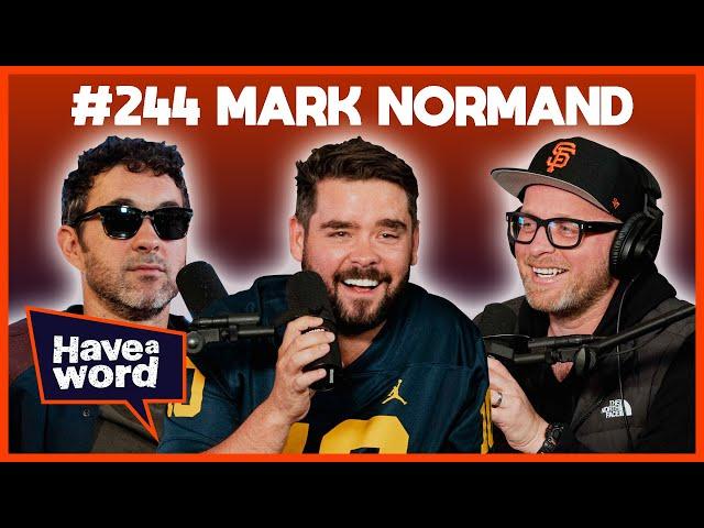 Mark Normand | Have A Word Podcast #244