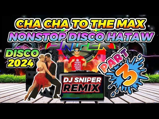 CHA CHA TO THE MAX DISCO NONSTOP PART 3